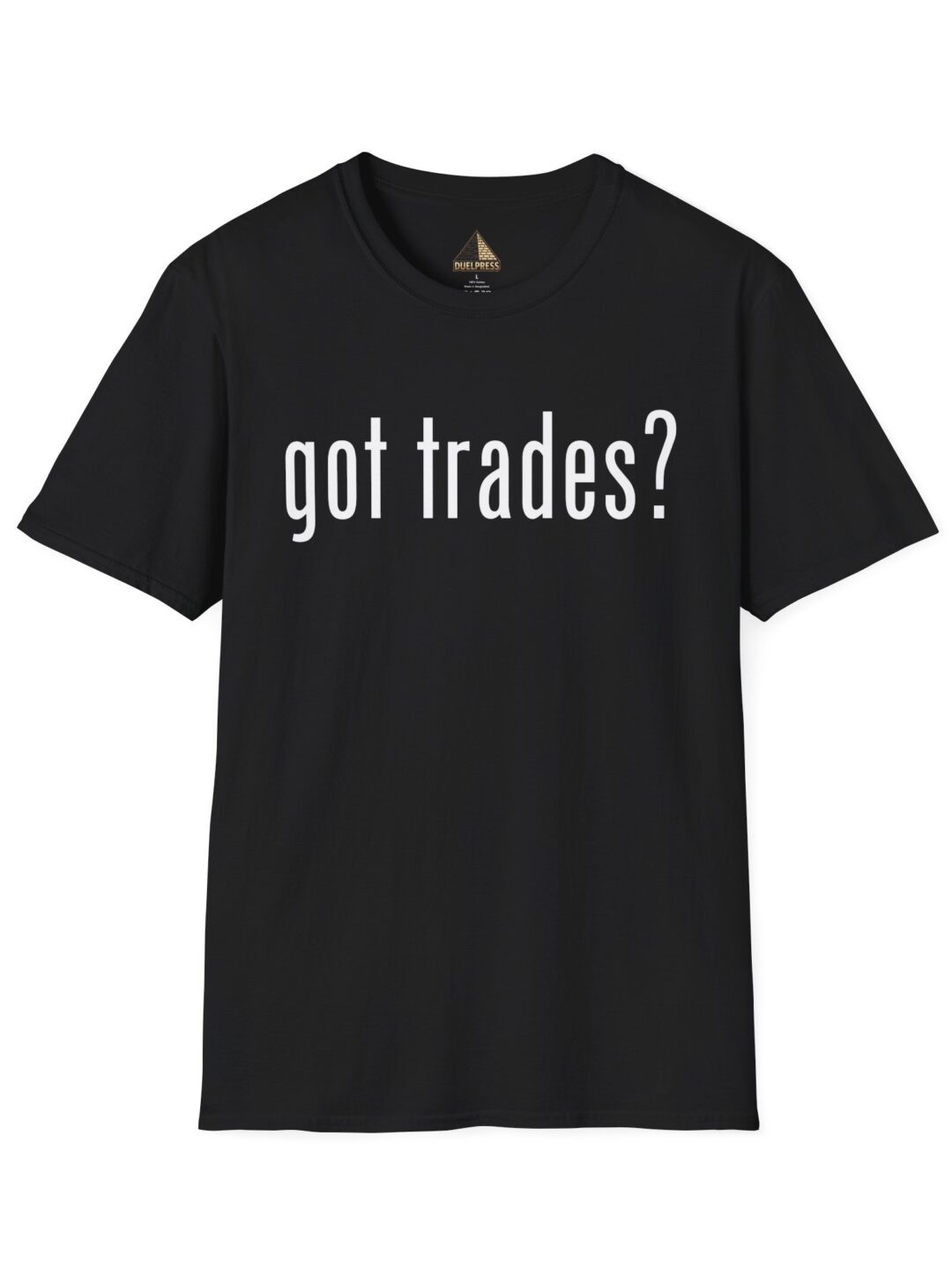 Got Trades? T-Shirt